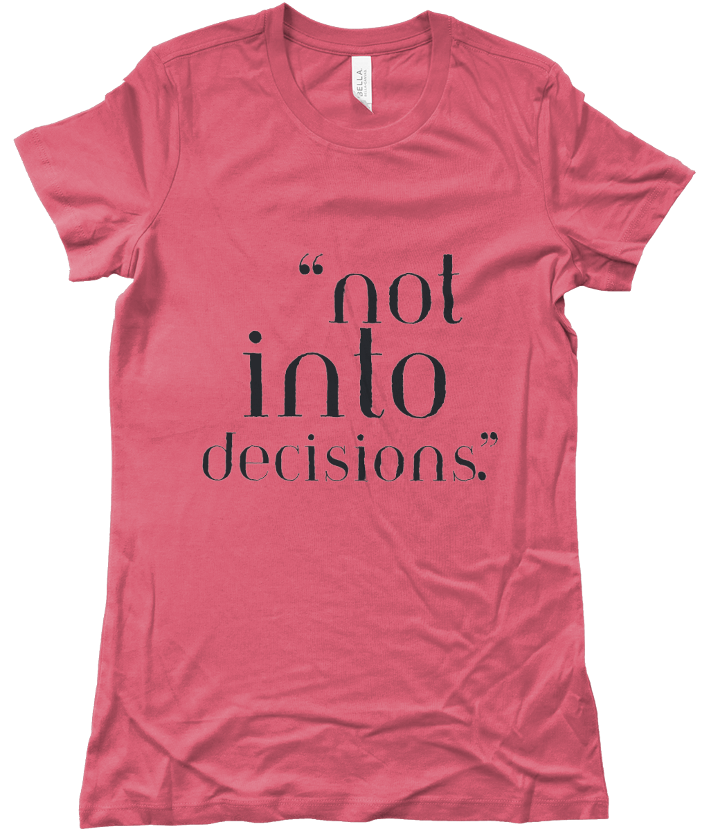 Pink t-shirt with black text 'not into decisions' on a white background by KALMii