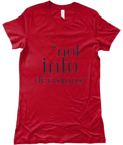 Red t-shirt with black text 'not into decisions' on a white background y KALMii