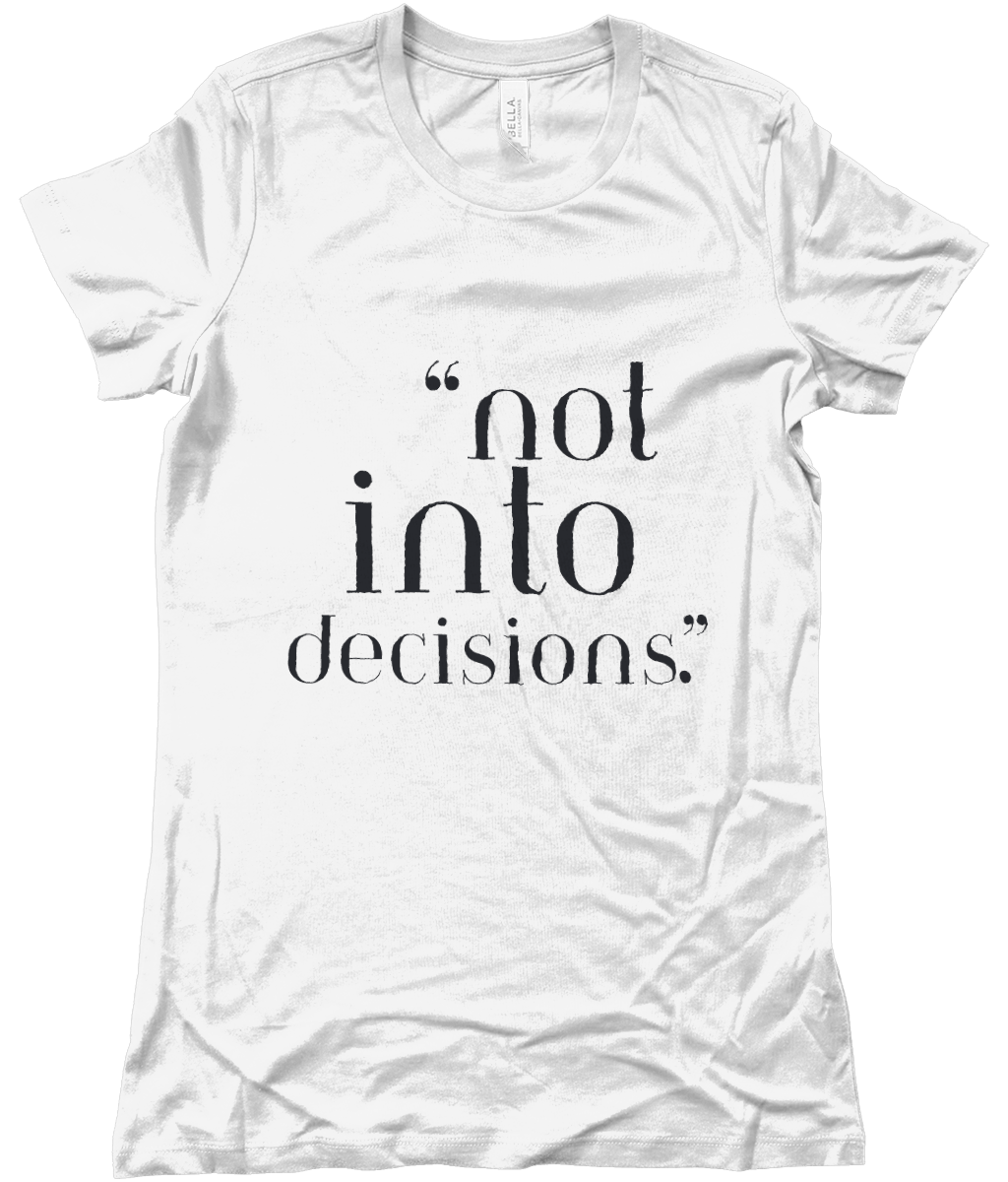 White t-shirt with black text 'not into decisions' on a white background by KALMii